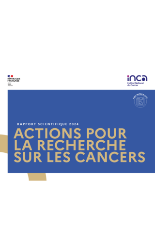 Rapport scientifique 2024 : actions pour la recherche sur les cancers